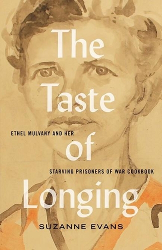 Бумажная книга «The Taste of Longing: Ethel Mulvany and her Starving Prisoners of War Cookbook», автор Сюзанна Эванс - фото №1
