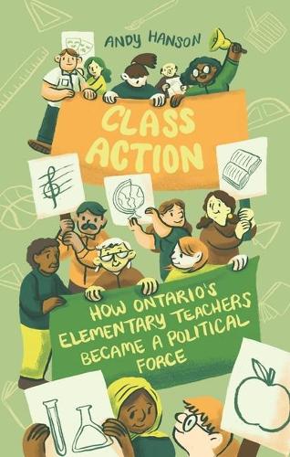 Бумажная книга «Class Action: How Ontario's Elementary Teachers Became a Political Force», автор Энди Хэнсон - фото №1