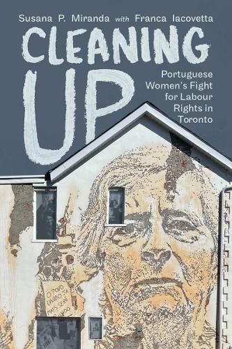 Бумажная книга «Cleaning Up: Portuguese Women's Fight for Labour Rights in  Toronto», авторов Франка Яковетта, Сюзана П. Миранда - фото №1
