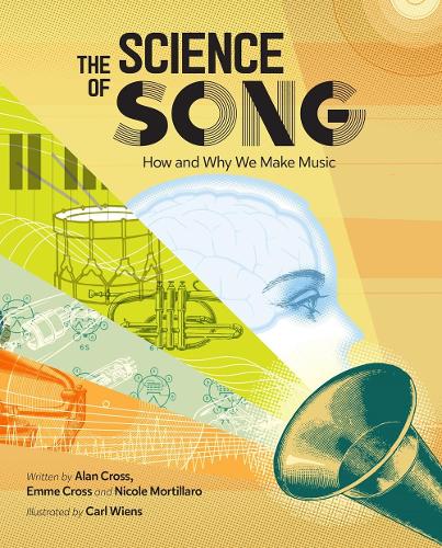 [object Object] «The Science Of Song: How and Why We Make Music», авторів Алан Кросс, Еммі Кросс, Ніколь Мортільяро - фото №1