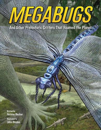 Паперова книга «Megabugs: And Other Prehistoric Critters that Roamed the Planet», автор Гелейн Беккер - фото №1