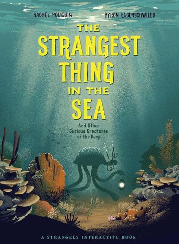 Бумажная книга «The Strangest Thing In The Sea: And Other Curious Creatures of the Deep», автор Рэйчел Поликин - фото №1