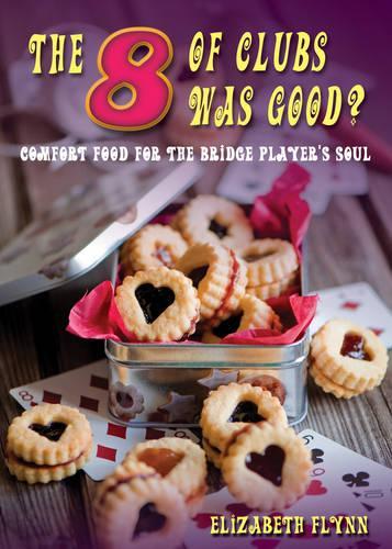 Паперова книга «The Eight of Clubs Was Good?: Food for the Bridge Player's Soul», автор Елізабет Флінн - фото №1
