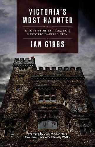 Бумажная книга «Victoria's Most Haunted: Ghost Stories from BC's Historic Capital City», автор Ян Гиббс - фото №1