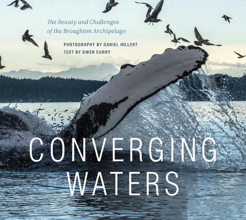 Паперова книга «Converging Waters: The Beauty and Challenges of the Broughton Archipelago», автор Гвен Каррі - фото №1