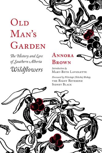 Бумажная книга «Old Man's Garden: The History and Lore of Southern Alberta Wildflowers», автор Аннора Браун - фото №1
