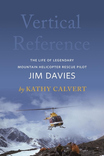 [object Object] «Vertical Reference: The Life of Legendary Mountain Helicopter Rescue Pilot Jim Davies», автор Кэти Калверт - фото №1