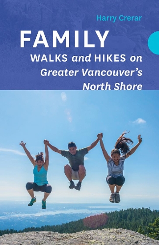 Паперова книга «Family Walks and Hikes on Greater Vancouver's North Shore», автор Гаррі Крерар - фото №1