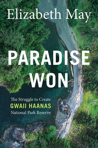 Паперова книга «Paradise Won: The Struggle to Create Gwaii Haanas National Park Reserve», автор Елізабет Мей - фото №1