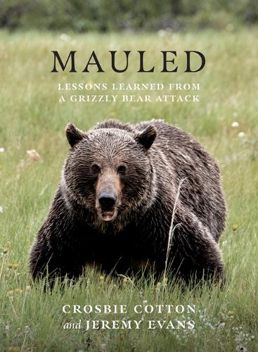 Бумажная книга «Mauled: Life’s Lessons Learned from a Grizzly Bear Attack», автор Джереми Эванс - фото №1