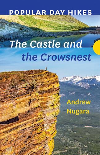 Паперова книга «Popular Day Hikes: The Castle and Crowsnest», автор Ендрю Нугара - фото №1
