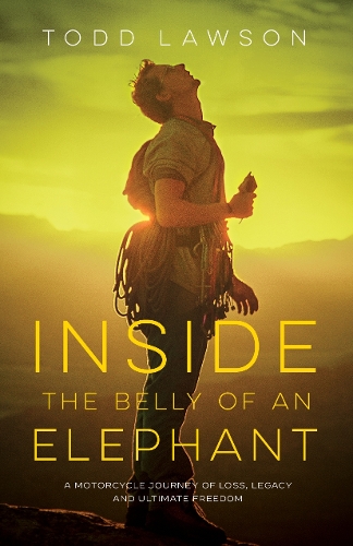 Паперова книга «Inside the Belly of an Elephant: Life, Loss and Legacy from Behind the Handlebars of a Motorcycle», автор Тодд Лоусон - фото №1