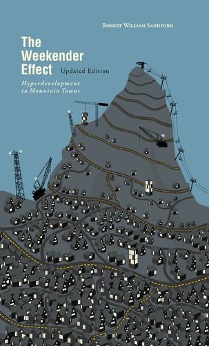 Паперова книга «The Weekender Effect: Hyperdevelopment in Mountain Towns  Updated Edition», автор Роберт Вільям Сендфорд - фото №1