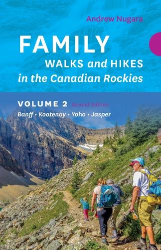 Бумажная книга «Family Walks & Hikes Canadian Rockies  2nd Edition, Volume 2: Banff  Kootenay  Yoho  Jasper», автор Эндрю Нугара - фото №1