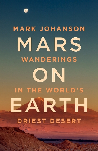 Бумажная книга «Mars on Earth: Wanderings in the World's Driest Desert», автор Марк Йохансон - фото №1