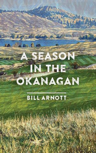 Паперова книга «A Season in the Okanagan», автор Білл Арнотт - фото №1