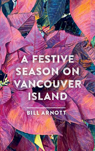Бумажная книга «A Festive Season on Vancouver Island», автор Билл Арнотт - фото №1