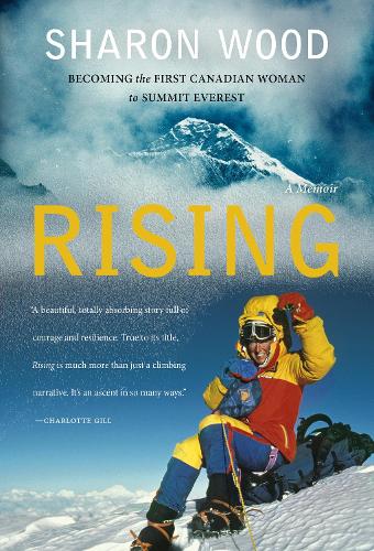 Бумажная книга «Rising: Becoming the First Canadian Woman to Summit Everest, A Memoir», автор Шэрон Вуд - фото №1