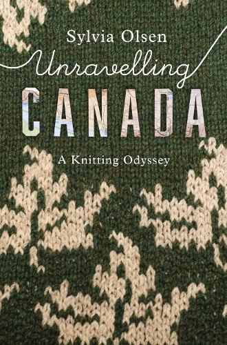Бумажная книга «Unravelling Canada: A Knitting Odyssey», автор Сильвия Ольсен - фото №1