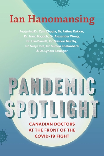 Бумажная книга «Pandemic Spotlight: Canadian Doctors at the Front of the COVID-19 Fight», автор Ян Ханомансинг - фото №1