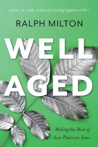Паперова книга «Well Aged: Making the Most of Your Platinum Years», автор Ральф Мілтон - фото №1
