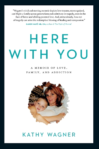 Бумажная книга «Here With You: A Memoir of Love, Family, and Addiction», автор Кэти Вагнер - фото №1