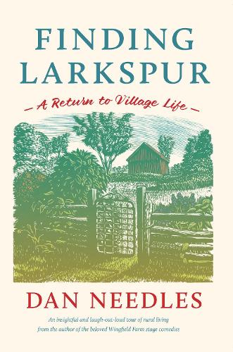 Бумажная книга «Finding Larkspur: A Return to Village Life», автор Дэн Нидлз - фото №1