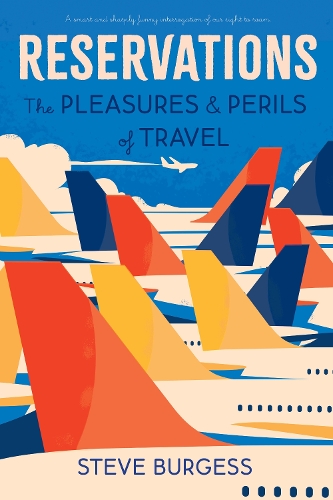 Бумажная книга «Reservations: The Pleasures and Perils of Travel», автор Стив Берджесс - фото №1