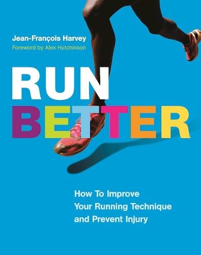 Паперова книга «Run Better: How To Improve Your Running Technique and Prevent Injury», автор Жан-Франсуа Харві - фото №1