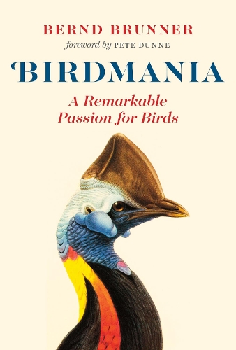 Бумажная книга «Birdmania: A Remarkable Passion for Birds», автор Бернд Бруннер - фото №1