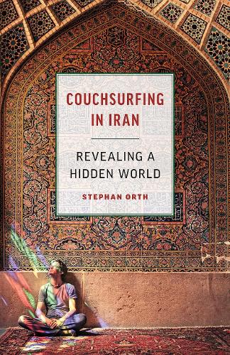 Бумажная книга «Couchsurfing in Iran: Revealing a Hidden World», автор Стефан Орт - фото №1