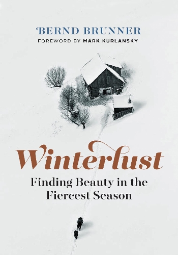 Бумажная книга «Winterlust: Finding Beauty in the Fiercest Season», автор Бернд Бруннер - фото №1
