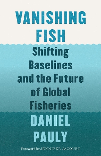 Бумажная книга «Vanishing Fish: Shifting Baselines and the Future of Global Fisheries», автор Дэниел Паули - фото №1