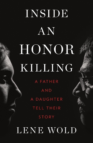 Паперова книга «Inside an Honor Killing: A Father and a Daughter Tell Their Story», автор Лене Вольд - фото №1