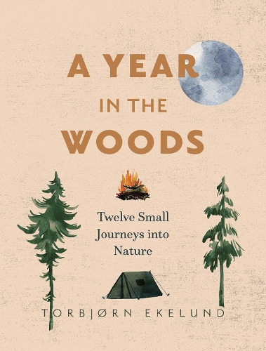 Бумажная книга «A Year in the Woods: Twelve Small Journeys into Nature», автор Торбьёрн Экелунд - фото №1