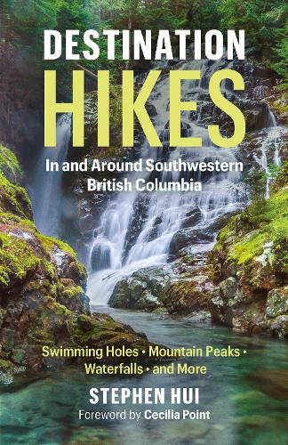 Бумажная книга «Destination Hikes: In and Around Southwestern British Columbia», автор Стивен Хуи - фото №1