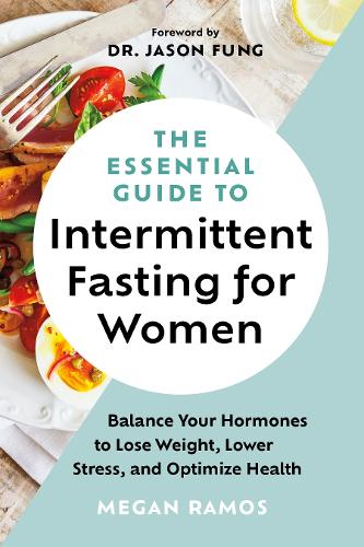 [object Object] «The Essential Guide to Intermittent Fasting for Women: Balance Your Hormones to Lose Weight, Lower Stress, and Optimize Health», автор Меган Рамос - фото №1