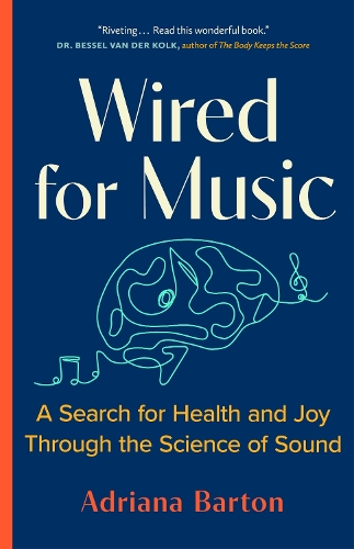 Бумажная книга «Wired for Music: A Search for Health and Joy Through the Science of Sound», автор Адриана Бартон - фото №1