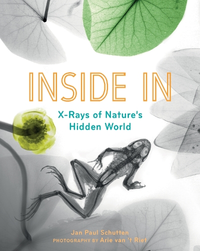 Паперова книга «Inside In: X-Rays of Nature's Hidden World», автор Ян Пол Шуттен - фото №1