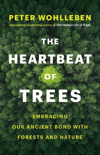Бумажная книга «The Heartbeat of Trees: Embracing Our Ancient Bond with Forests and Nature», автор Петер Воллебен - фото №1