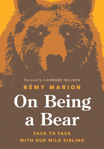 Бумажная книга «On Being a Bear: Face to Face with Our Wild Sibling», автор Реми Марион - фото №1