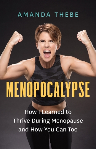 Паперова книга «Menopocalypse: How I Learned to Thrive During Menopause and How You Can Too», автор Аманда Тебе - фото №1