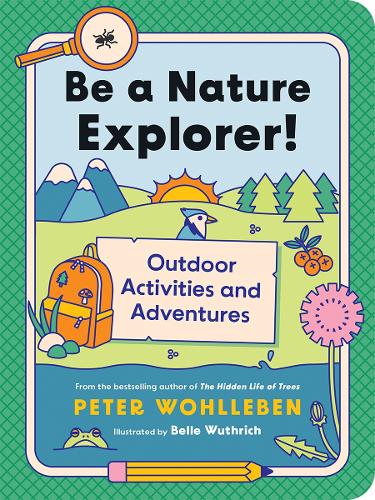 Бумажная книга «Be a Nature Explorer!: Outdoor Activities and Adventures», автор Петер Воллебен - фото №1