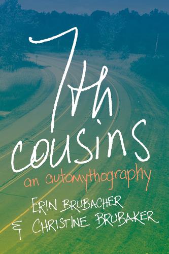 Бумажная книга «7th Cousins: An Automythography», авторов Кристин Брубейкер, Эрин Брубахер - фото №1