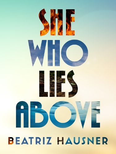Паперова книга «She Who Lies Above», автор Беатріс Хауснер - фото №1