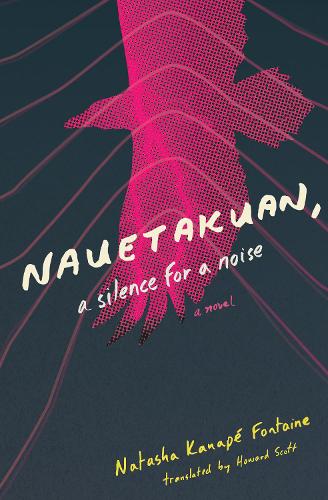 Паперова книга «Nauetakuan, a silence for a noise», автор Наташа Канапе Фонтен - фото №1