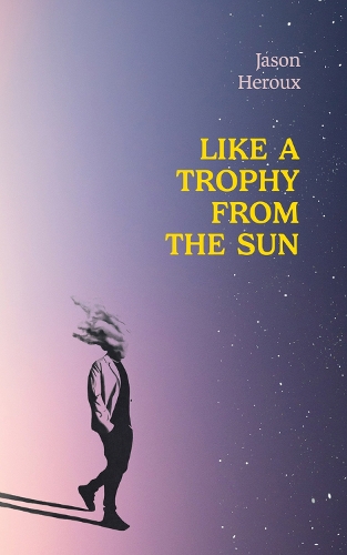 Бумажная книга «Like a Trophy from the Sun», автор Джейсон Хероу - фото №1