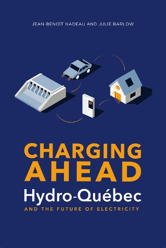Бумажная книга «Charging Ahead: Hydro-Québec and the Future of Electricity», авторов Жан-Бенуа Надо, Джули Барлоу - фото №1
