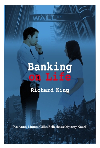 Паперова книга «Banking on Life: An Annie Linton, Gilles Bellechasse Mystery Novel», автор Річард Кінг - фото №1