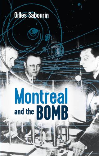 Бумажная книга «Montreal and the Bomb», авторов Жиль Сабурен, Кэтрин Гастингс - фото №1
